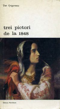 [B] Biblioteca de artă - Editura Meridiane - 91. Dan Grigorescu - Trei pictori - Carti in limba romana