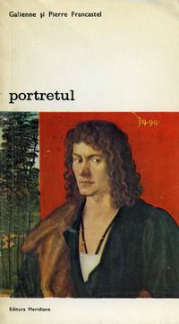 [B] Biblioteca de artă - Editura Meridiane - 93. Galienne si Pierre Francastel - Carti in limba romana
