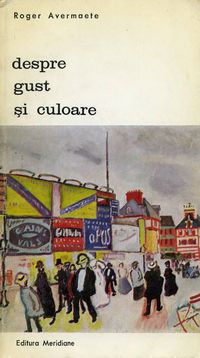 [B] Biblioteca de artă - Editura Meridiane - 45. Roger Avermaete - Despre gust - Carti in limba romana