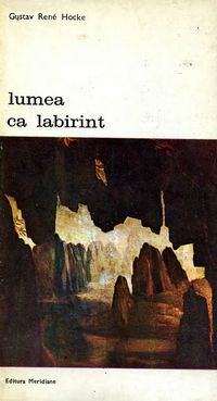 [B] Biblioteca de artă - Editura Meridiane - 107 Gustav Rene Hocke - Lumea ca - Carti in limba romana