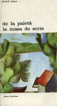 [B] Biblioteca de artă - Editura Meridiane - 111 Andre Lhote - De la paletă - Carti in limba romana