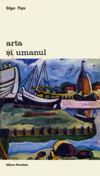 [B] Biblioteca de artă - Editura Meridiane - 117 Edgar Papu - Arta și - Carti in limba romana
