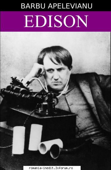 [B] Biografii şi Autobiografii - Barbu Apelevianu - Edison rtf corectat prin - Carti in limba romana