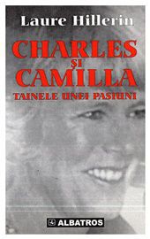 [B] Biografii şi Autobiografii - Laure Hillerin - Charles şi Camilla djvu/ - Carti in limba romana