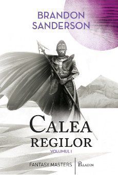 [B] Brandon Sanderson - Autor: Sanderson, Brandon Titlu: Calea regilor - Carti in limba romana