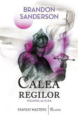 [B] Brandon Sanderson - Autor: Sanderson, Brandon Titlu: Calea regilor - Carti in limba romana