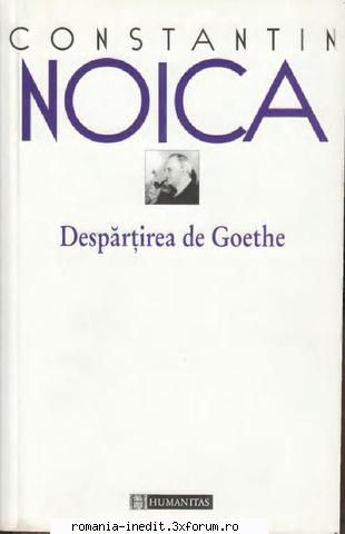 [B] Carti Filozofie - Despartirea de Goethe de Constantin Noica ( pdf) - Carti in limba romana