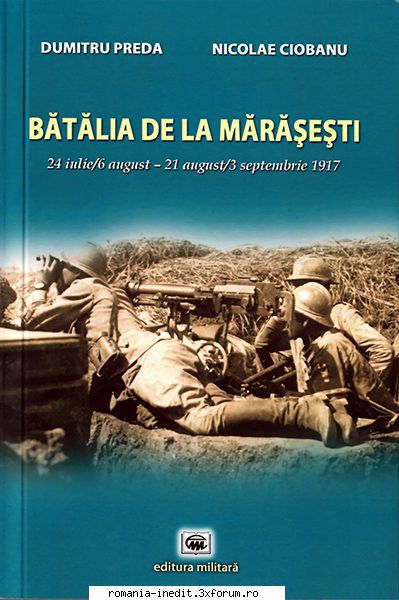 [B] Carti istorie romanesti - Titlu: Batalia de la Marasesti Autor: Dumitru - Carti in limba romana