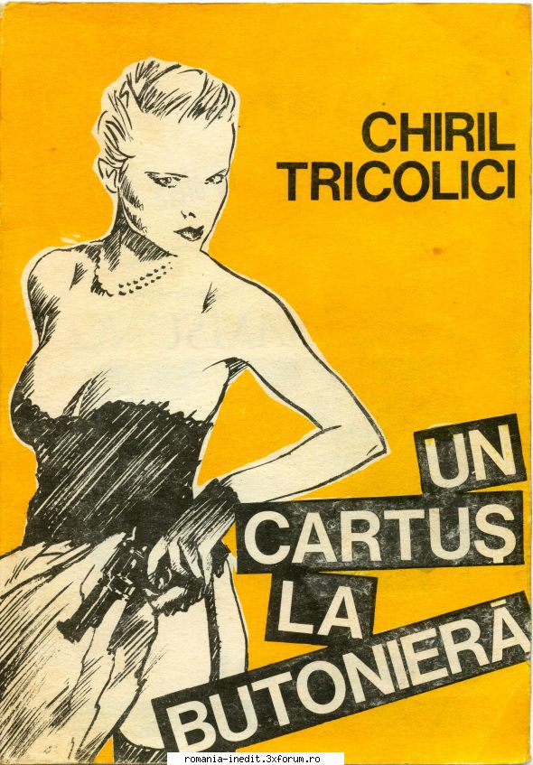 [B] Chiril Tricolici - Chiril Tricolici - Un cartus la butoniera Editura - Carti in limba romana