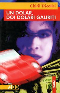 [B] Chiril Tricolici - Chiril Tricolici - Un dolar, doi dolari gauriti - Carti in limba romana