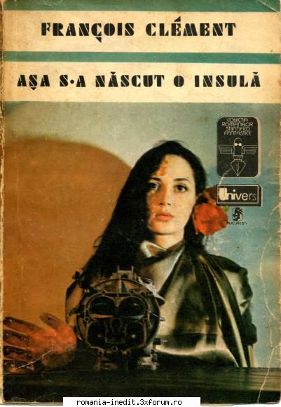 [B] Colectia - Science Fiction & Fantasy - Francois Clement - Asa s-a nascut o insula - Carti in limba romana