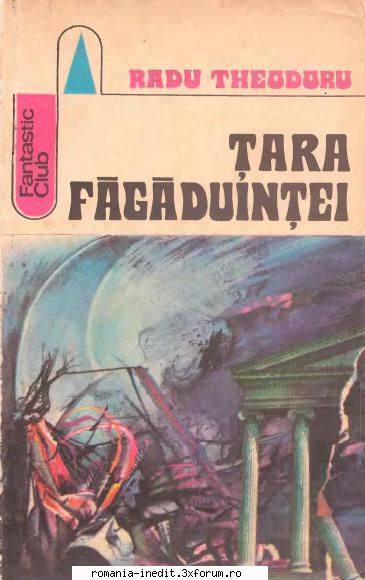[B] Colectia - Science Fiction & Fantasy - Theodoru, Radu - Tara fagaduintei djvu - Carti in limba romana