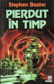 [B] Colectia - Science Fiction & Fantasy - Autor: Baxter, Stephen Titlu: Pierdut �n - Carti in limba romana