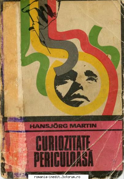 [B] Colectia ENIGMA de la Ed. UNIVERS - Hansjorg Martin - Curiozitate periculoasa - Carti in limba romana
