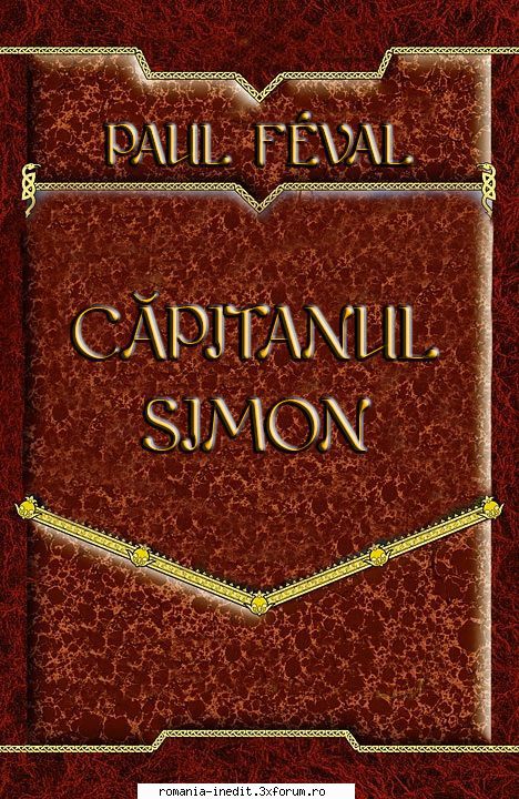 [B] Colectia Paul Feval - PAUL F�VAL-CĂPITANUL SIMON; doc. V1.0 - Carti in limba romana