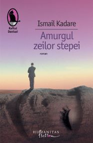 [B] Colecţia Raftul Denisei - Ismail Kadare - Amurgul zeilor stepei Traducerea - Carti in limba romana