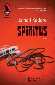 [B] Colecţia Raftul Denisei - Ismail Kadare - Spiritus Traducerea: Marius - Carti in limba romana