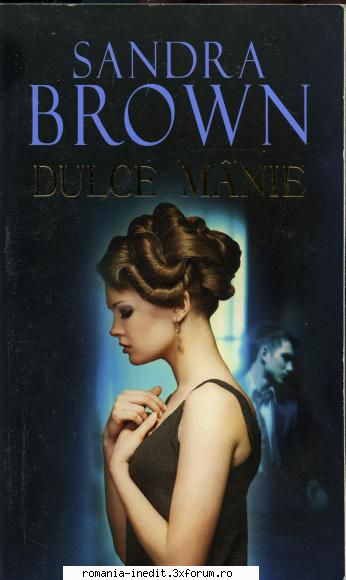 [B] Colectia �Romance� - Sandra Brown - Dulce m�nie djvu - Carti in limba romana