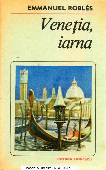 [B] Colectia Romanul de dragoste - EE - 226. Emmanuel Robles- Venetia, iarna Ed - Carti in limba romana