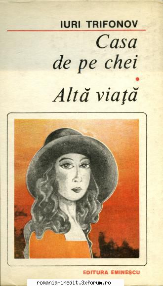 [B] Colectia Romanul de dragoste - EE - 228. Iuri Trifonov - Casa de pe chei -- Alta - Carti in limba romana