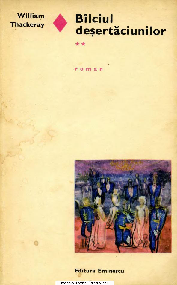 [B] Colectia Romanul de dragoste - EE - 006. William Thackeray - Bilciul - Carti in limba romana