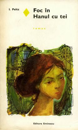 [B] Colectia Romanul de dragoste - EE - 086. Isac Peltz - Foc in Hanul cu tei Ed - Carti in limba romana