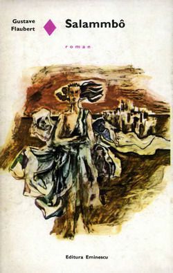 [B] Colectia Romanul de dragoste - EE - 061. Gustave Flaubert - Salammbo Ed. EMINESCU - Carti in limba romana
