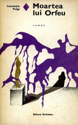 [B] Colectia Romanul de dragoste - EE - 052. Laurentiu Fulga - Moartea lui Orfeu Ed - Carti in limba romana