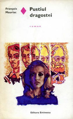 [B] Colectia Romanul de dragoste - EE - 076. Francois Mauriac - Pustiul dragostei Ed - Carti in limba romana