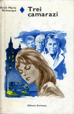 [B] Colectia Romanul de dragoste - EE - 145. Erich Maria Remarque - Trei camarazi Ed - Carti in limba romana