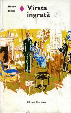 [B] Colectia Romanul de dragoste - EE - 152. Henry James - Virsta ingrata Ed - Carti in limba romana