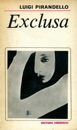 [B] Colectia Romanul de dragoste - EE - 192. Luigi Pirandello - Exclusa -- Rindul Ed - Carti in limba romana