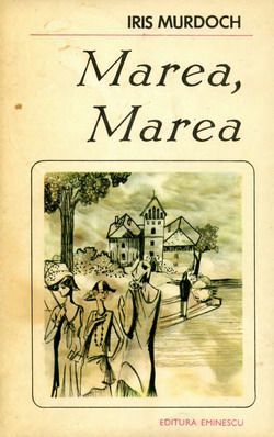 [B] Colectia Romanul de dragoste - EE - 197. Iris Murdoch - Marea, marea Ed. EMINESCU - Carti in limba romana