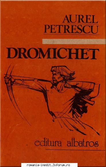 [B] Colectia romane de Aventuri si Istorice romanesti - Aurel Petrescu - Dromichet - Carti in limba romana