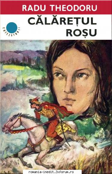 [B] Colectia romane de Aventuri si Istorice romanesti - Radu Theodoru - Calaretul - Carti in limba romana