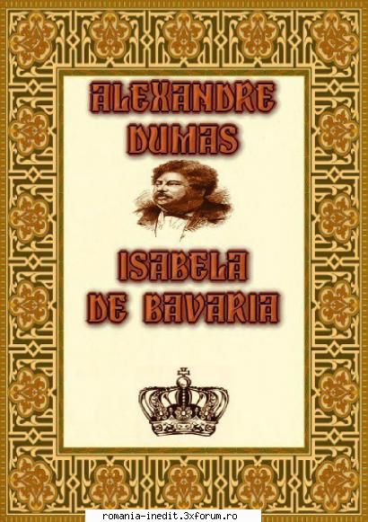 [B] Colectie - Alexandre Dumas - ALEXANDRE DUMAS-ISABELA DE BAVARIA, V1.0, doc - Carti in limba romana