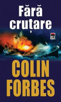 [B] Colin Forbes - Colin Forbes - Fără cruțare - Carti in limba romana