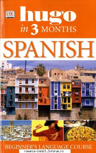 dk hugo - spanish in 3 months 
 
 
  [b] cursuri si dictionare