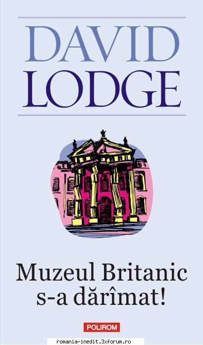 [B] David Lodge - David Lodge - Muzeul Britanic s-a daramat - Carti in limba romana