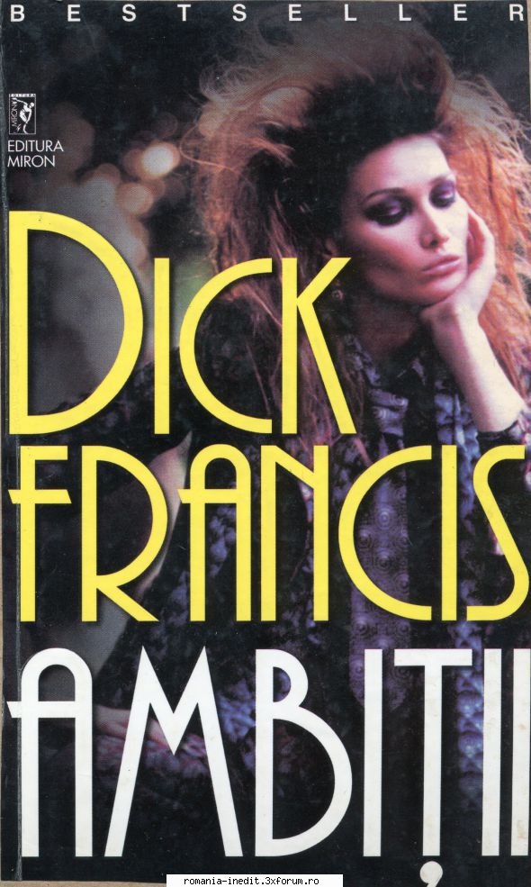 [B] Dick Francis - Dick Francis - Ambiții Editura MIRON 2000 - Carti in limba romana