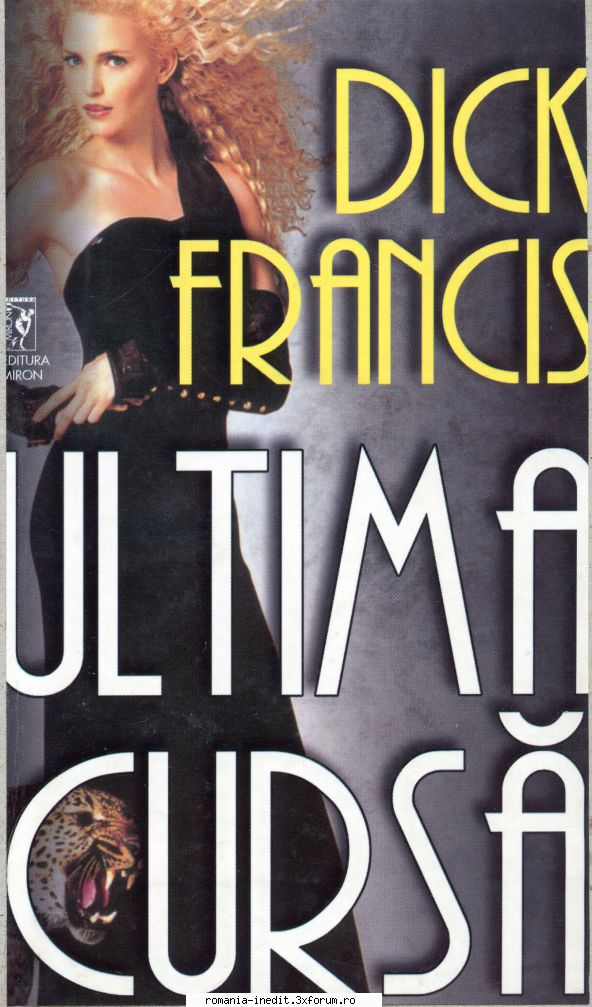 [B] Dick Francis - Dick Francis - Ultima cursă Editura MIRON - Carti in limba romana