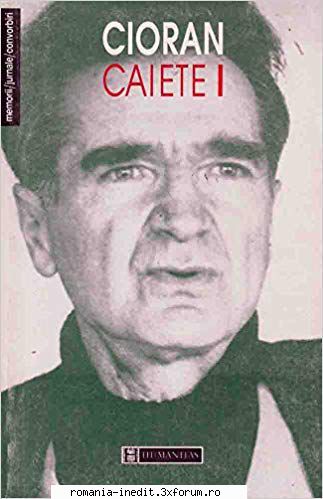 [B] Emil Cioran - Emil Cioran - Caiete I v 1.0 --multumesc mult - Carti in limba romana