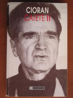 [B] Emil Cioran - Emil Cioran - Caiete II v 1.0 multumesc fff mult - Carti in limba romana