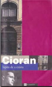 [B] Emil Cioran - Emil Cioran - Ispita de a exista (v 1.0) � pdf - Carti in limba romana