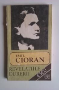 [B] Emil Cioran - Emil Cioran - Revelatiile durerii v. 1.0 � arhiva - Carti in limba romana