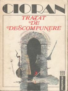 [B] Emil Cioran - Emil Cioran - Tratat de descompunere (v 1.0) � - Carti in limba romana