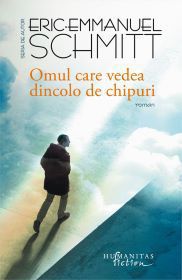 [B] Eric-Emmanuel Schmitt - Eric-Emmanuel Schmitt - Omul care vedea dincolo - Carti in limba romana