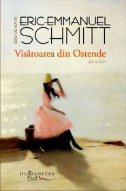 [B] Eric-Emmanuel Schmitt - Eric-Emmanuel Schmitt -Visatoarea din Ostende - Carti in limba romana