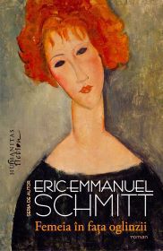[B] Eric-Emmanuel Schmitt - Eric-Emmanuel Schmitt - Femeia in fata oglinzii - Carti in limba romana