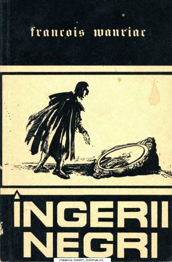[B] Fran�ois Mauriac - Francois Mauriac - Ingerii negri Editura ALDOMARS - Carti in limba romana